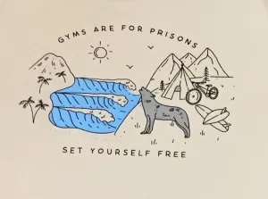 Gyms Are For Prisons Tee Shirt